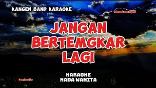 kangen band karaoke jangan bertengkar lagi nada wanita [upl. by Yenitirb]