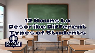 Podcast 12 Nouns to Describe Different Types of Students in English [upl. by Zirtaeb]