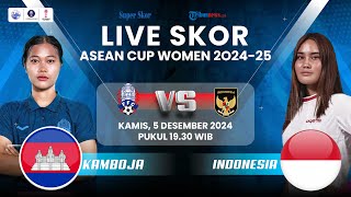 🔴 KAMBOJA VS TIMNAS WANITA INDONESIA  LIVE SKOR Final ASEAN Cup 202425 OTW Sejarah Baru live [upl. by Bates151]