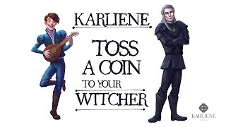 Karliene  Toss A Coin To Your Witcher [upl. by Noonberg]