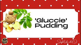 Gluccie Pudding  Fun dessert with GREAT benefits [upl. by Ynavoj36]