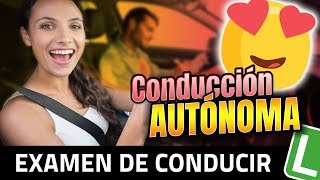 CONDUCCIÓN AUTÓNOMA en el Examen de Conducir [upl. by Lahey574]