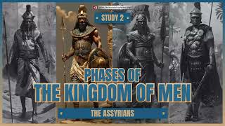 Phases of the Kingdoms of Men 2 The Assyrians [upl. by Boatwright]