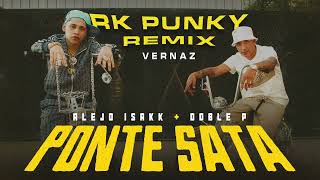 PONTE SATA RK PUNKY REMIX  DOBLE P x ALEJO ISAKK x VERNAZ [upl. by Venuti]