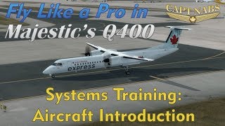 Majestic Q400 Systems Training Aircraft Introduction Fly Like A Pro [upl. by Lala580]