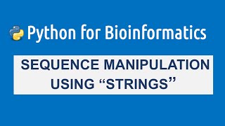 Bioinformatics for beginners  Course  Python programming  sequence manipulation using Strings 1 [upl. by Naman221]