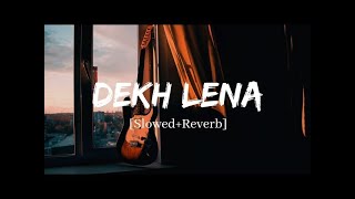 Dekh Lena  Arijit Singh  Slowed  Reverb  lofi mix 34Aras76arsreallofiguru [upl. by Sokul105]