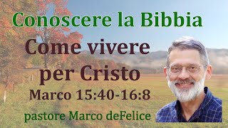 Come vivere per Cristo  Marco 1540 a 168  Marco deFelice [upl. by Reginald737]