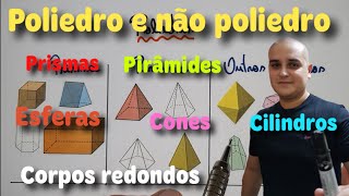 Sólidos Geométricos 02 Poliedros e não poliedros Corpos redondos [upl. by Najtsirk]