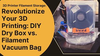 3D Printer Filament Storage Revolutionize Your 3D Printing DIY Dry Box vs Filament Vacuum Bag [upl. by Mukerji]