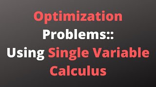 Optimization Problems using Single Variable Calculus [upl. by Wavell]