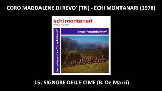 Signore delle cime Coro Maddalene  Trientiner Bergsteigerchor [upl. by Combes]