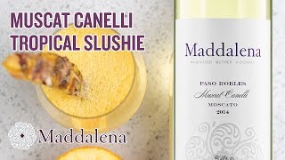 Moscato Cocktail Recipe Maddalena Muscat Canelli Tropical Slushie with Maddalena Moscato [upl. by Eenahc]