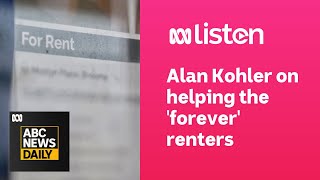 Alan Kohler on helping the forever renters  ABC News Daily podcast [upl. by Aicats266]