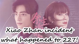 Xiao Zhan incident what happened to 227 [upl. by Consuelo]