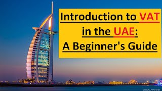 Introduction to VAT in the UAE A Beginners Guide [upl. by Llehsyar983]