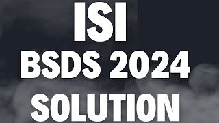 ISI BSDS 2024 Question 12 Paper Solutions With Explanations [upl. by Aneerhs]