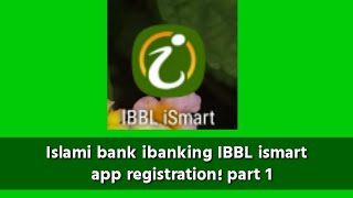 Islami bank ibanking smart app registration part 1 [upl. by Murielle]