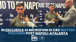 NAPOLIATALANTA POLITANO IN ESCLUSIVA AI MICROFONI DI RADIO CRC  napoli calcio seriea [upl. by Yraunaj822]