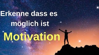 Erkenne dass es möglich ist Motivation [upl. by Nayhr742]