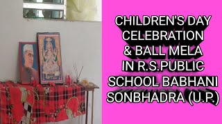 CHILDREN S DAY CELEBRATION amp BAL MELA IN RSPUBLIC SCHOOL BABHANI SONBHADRA UP [upl. by Teerprug]