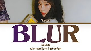 TAEYEON 태연  BLUR LYRICS HANROMENG COLOR CODED LYRICS [upl. by Shaia986]