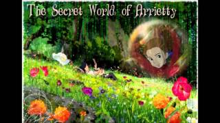 Arriettys Theme Instrumental The Secret World of Arrietty OST [upl. by Hanavas]