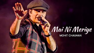 Mai Ni Meriye  Mohit Chauhan [upl. by Henni]