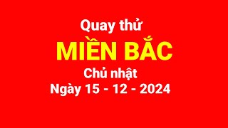 Quay thử miền Bắc chủ nhật ngày 15122024 [upl. by Chesna263]