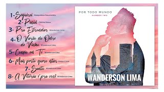 Wanderson Lima  Por Todo Mundo CD COMPLETO PARTE 2 LANÇAMENTO 20242025 [upl. by Laing]