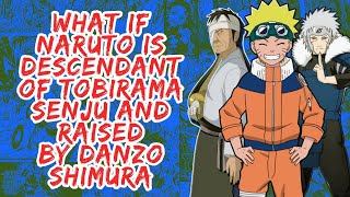 What if Naruto is Descendant of Tobirama Senju And Raised By Danzo Shimura  Part 1 [upl. by Hafital]