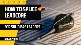 How To Splice Leadcore for Solid Bag Leaders for Carp Fishing [upl. by Nosyerg]