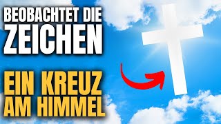 Diese ZEICHEN Werden Vor Der Wiederkunft Von JESUS CHRISTUS ERSCHEINEN KREUZZEICHEN AM HIMMEL [upl. by Hailat]