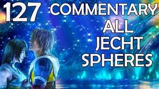 Final Fantasy X HD Remaster  100 Commentary Walkthrough  Part 127  All Jecht Spheres [upl. by Zohara96]