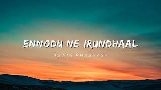 Ennodu Ne Irundhaal  Short Cover  Aswin Prabhash [upl. by Havener]