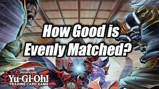 YuGiOh How Good is Evenly Matched [upl. by Yenal]