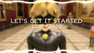 LETS GET IT STARTEDAudio Edit [upl. by Adnilrev]