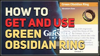 How to get and use Green Obsidian Ring Genshin Impact [upl. by Yrocej]