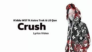 Kiddo WST  Crush lyrics Video ft Astro Trek amp Lil Qan Broken Soul Album [upl. by Atazroglam868]