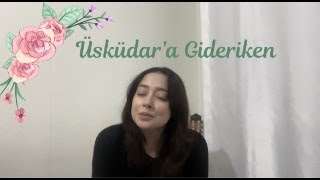 Üsküdara Gideriken  Merve Çolak cover [upl. by Anitnegra]