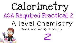 AQA Required Practical 2  Calorimetry  A level Chemistry  Question Walkthrough 2 [upl. by Ramsden725]