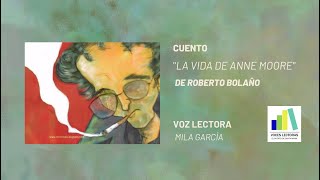 Audio Lectura 112 LA VIDA DE ANNE MOORE de Roberto Bolaño [upl. by Ysac167]