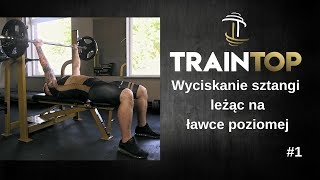 1 WYCISKANIE SZTANGI LEŻĄC NA ŁAWCE POZIOMEJ  Trening  TrainTop [upl. by Atekehs]