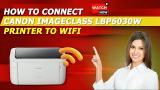 Canon ImageClass LBP6030w Wifi Setup  How To Setup Canon Imageclass LBP6030w Printer To WiFi [upl. by Uba]