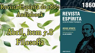 Filosofia  Abril item 58  Revista Espírita de 1860  Audiobook [upl. by Idnew23]