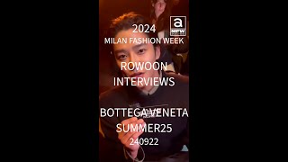 RO WOON’s lovely interviews 💕 2024 Milan Fashion WeekBOTTEGA VENETA SUMMER25 [upl. by Elvia]