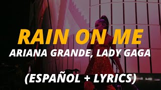 Ariana Grande Lady Gaga  Rain On Me  sub español letra • English Lyrics • Spanish Lyrics Video [upl. by Hannaoj]