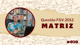 MATRIZ  FGV 2012  Resolução de Questão 030 [upl. by Hekking709]