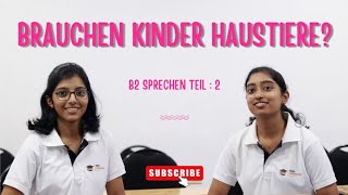 BRAUCHEN KINDER HAUSTIERE  B2 SPRECHEN TEIL  2  HEIM LANGUAGE ZONE [upl. by Bernie]