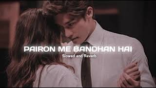 Pairon Me Bandhan Hai  Mohabbatein  Slowed and Reverb lofi slowedandreverb [upl. by Icaj931]